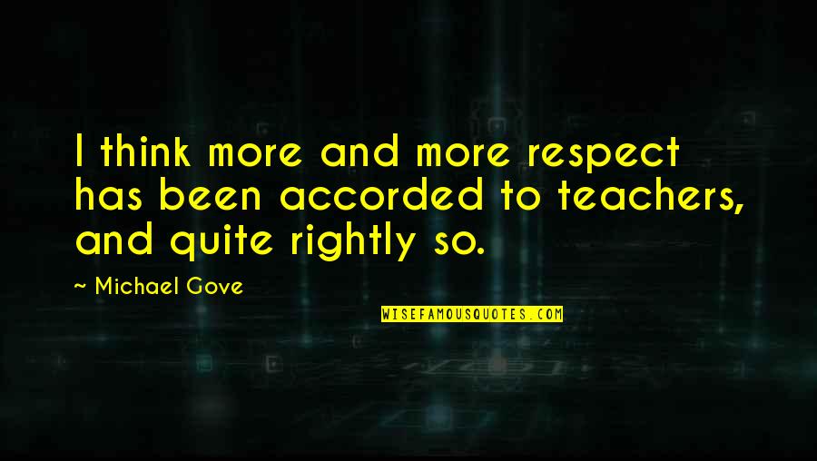 Funny Oral Exam Quotes By Michael Gove: I think more and more respect has been