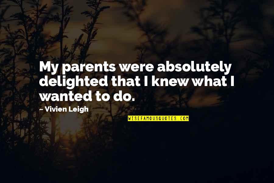 Funny Orbit Commercial Quotes By Vivien Leigh: My parents were absolutely delighted that I knew