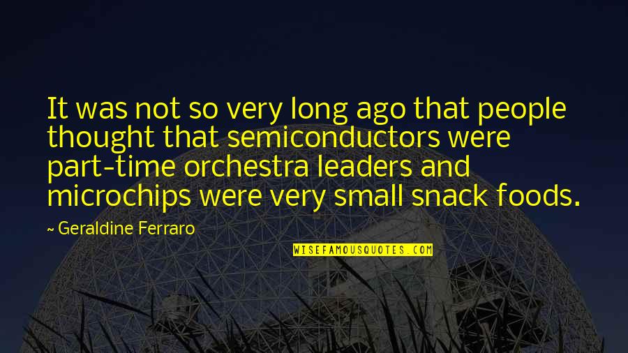 Funny Orchestra Quotes By Geraldine Ferraro: It was not so very long ago that
