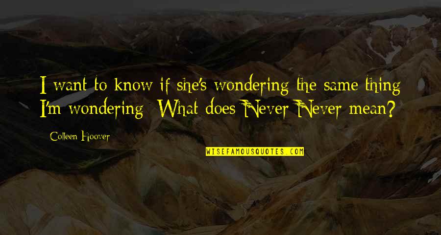 Funny Oregon Ducks Quotes By Colleen Hoover: I want to know if she's wondering the