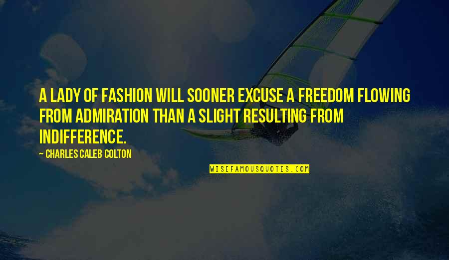 Funny Organisations Quotes By Charles Caleb Colton: A lady of fashion will sooner excuse a