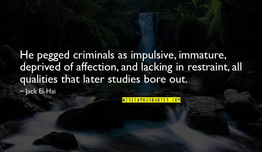 Funny Oriental Quotes By Jack El-Hai: He pegged criminals as impulsive, immature, deprived of Funny Oriental Quotes By Jack El-Hai: He pegged criminals as impulsive, immature, deprived of