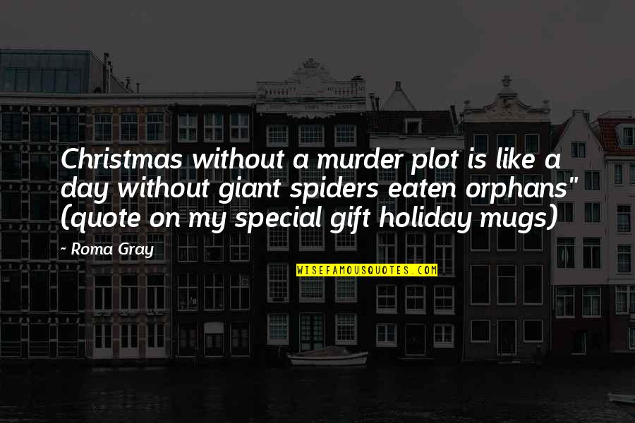 Funny Orphans Quotes By Roma Gray: Christmas without a murder plot is like a