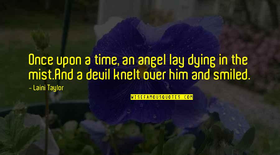 Funny Otter Quotes By Laini Taylor: Once upon a time, an angel lay dying