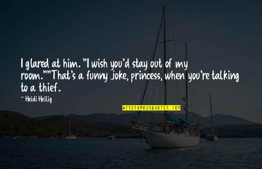 Funny Out Quotes By Heidi Heilig: I glared at him. "I wish you'd stay Funny Out Quotes By Heidi Heilig: I glared at him. "I wish you'd stay