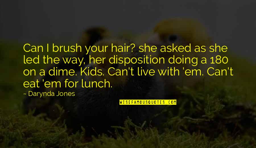 Funny Out To Lunch Quotes By Darynda Jones: Can I brush your hair? she asked as