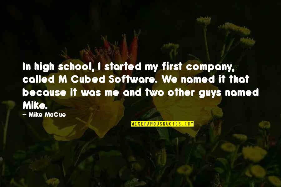 Funny Outdoor Quotes By Mike McCue: In high school, I started my first company,