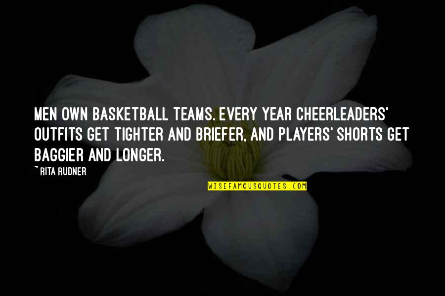 Funny Outfits Quotes By Rita Rudner: Men own basketball teams. Every year cheerleaders' outfits