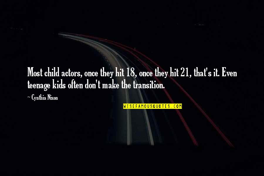 Funny Outlooks On Life Quotes By Cynthia Nixon: Most child actors, once they hit 18, once