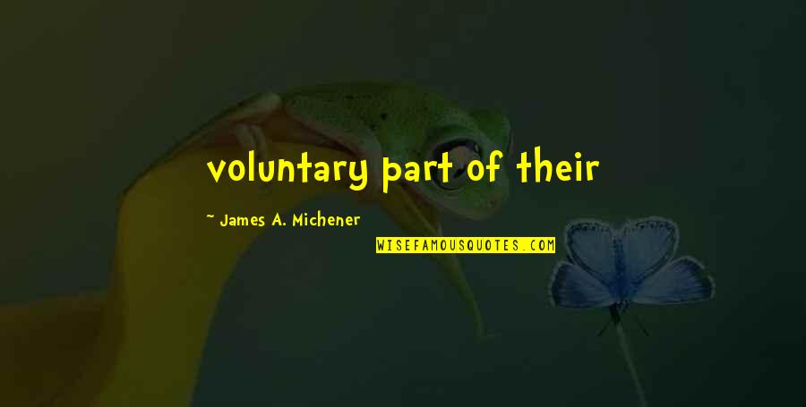 Funny Over 50 Quotes By James A. Michener: voluntary part of their