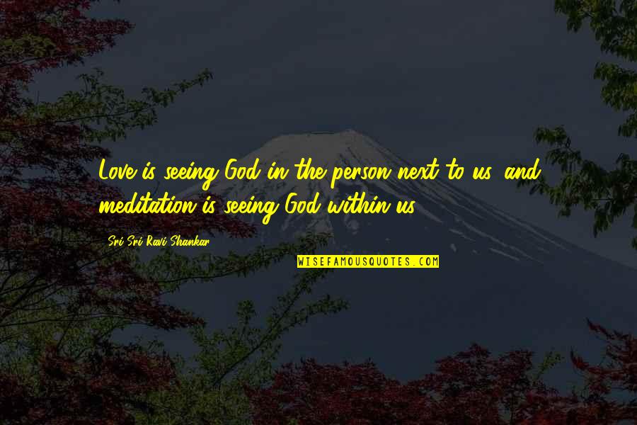 Funny Over The Edge Quotes By Sri Sri Ravi Shankar: Love is seeing God in the person next Funny Over The Edge Quotes By Sri Sri Ravi Shankar: Love is seeing God in the person next
