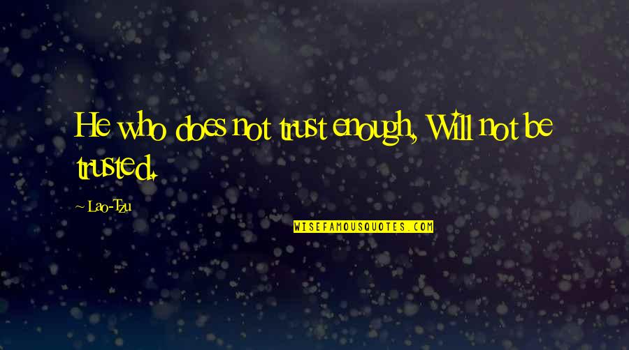 Funny Ovulation Quotes By Lao-Tzu: He who does not trust enough, Will not