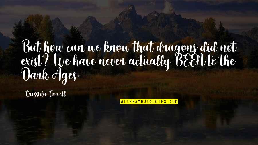 Funny Oysters Quotes By Cressida Cowell: But how can we know that dragons did
