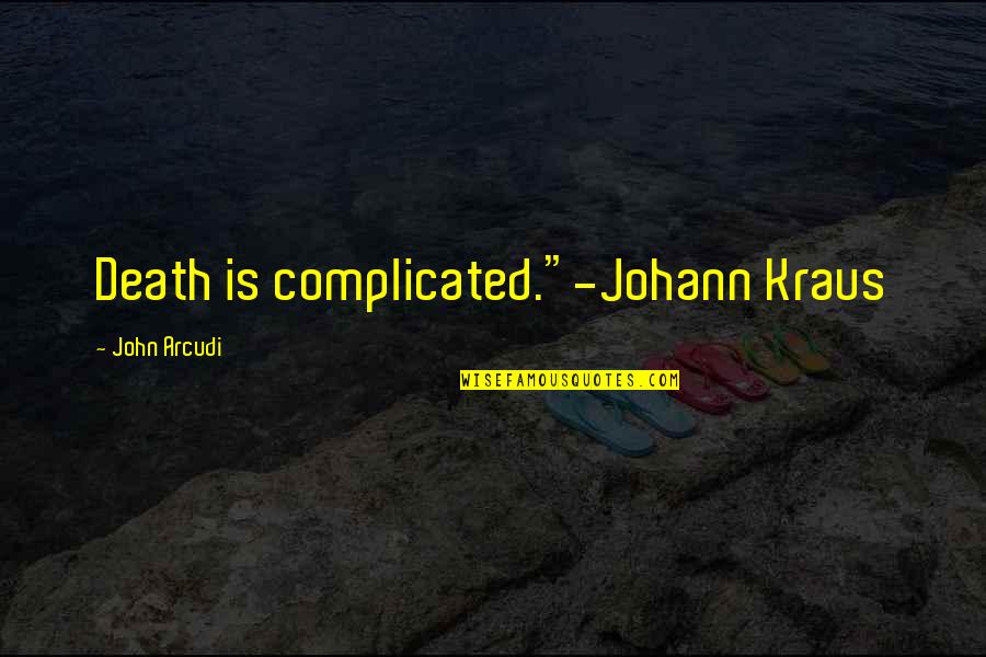 Funny P.s Quotes By John Arcudi: Death is complicated."-Johann Kraus