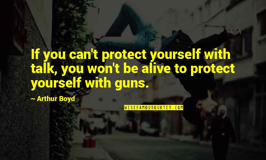 Funny Packers Vs Bears Quotes By Arthur Boyd: If you can't protect yourself with talk, you