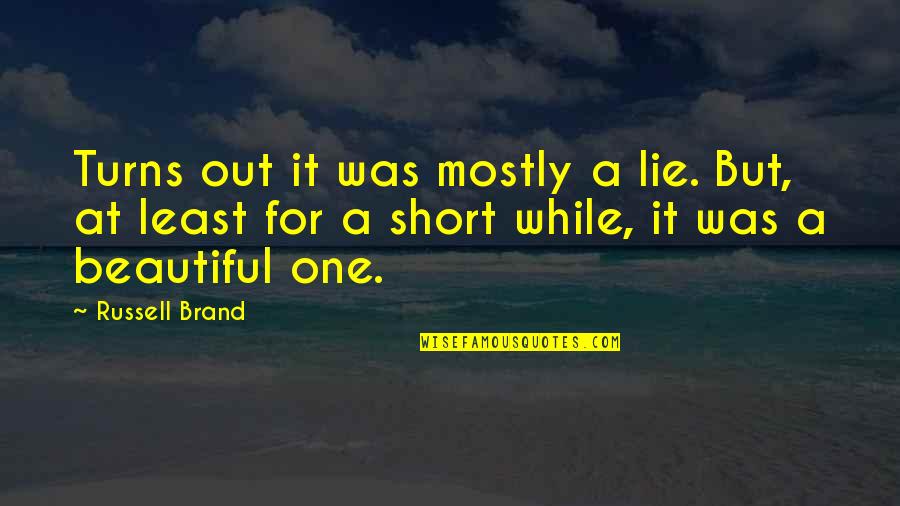 Funny Paddling Quotes By Russell Brand: Turns out it was mostly a lie. But,