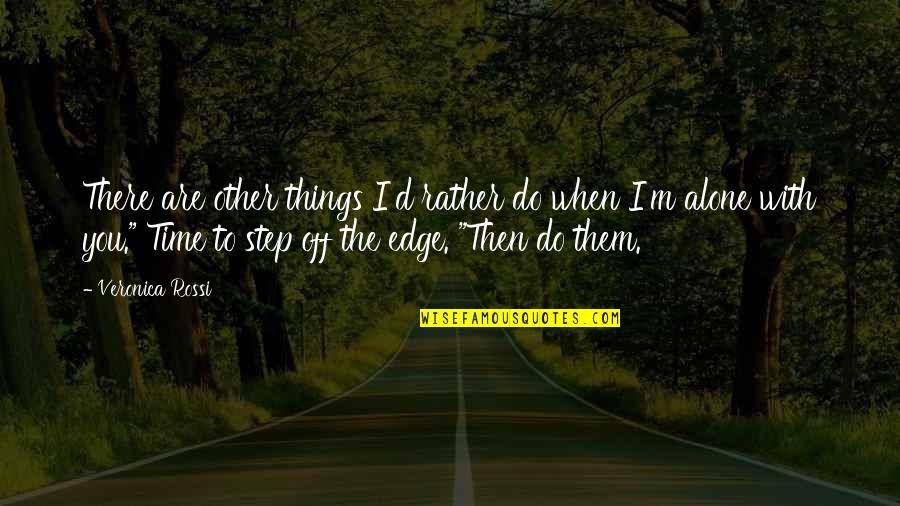 Funny Pagan Min Quotes By Veronica Rossi: There are other things I'd rather do when