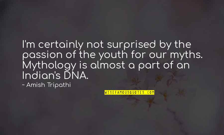Funny Pageants Quotes By Amish Tripathi: I'm certainly not surprised by the passion of Funny Pageants Quotes By Amish Tripathi: I'm certainly not surprised by the passion of