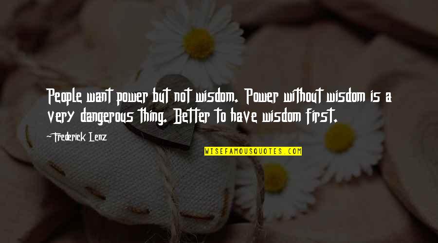 Funny Painkillers Quotes By Frederick Lenz: People want power but not wisdom. Power without