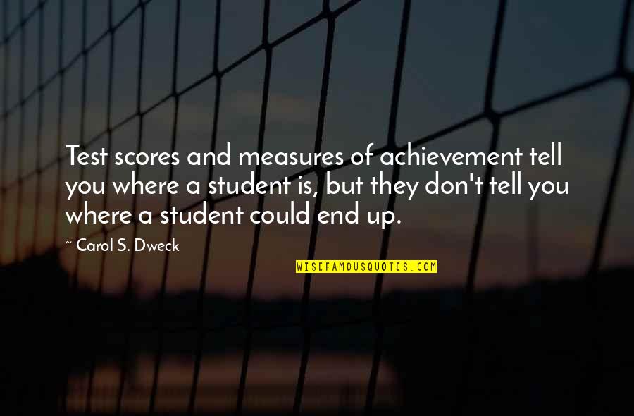 Funny Pam Quotes By Carol S. Dweck: Test scores and measures of achievement tell you