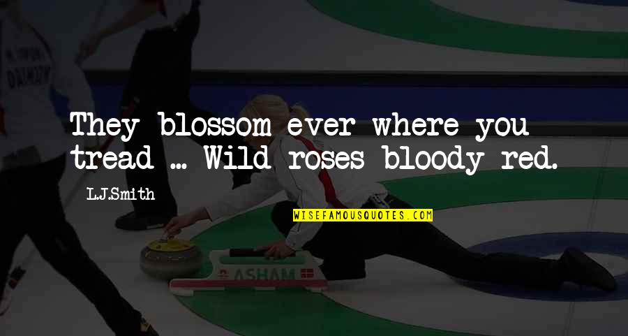 Funny Pampered Quotes By L.J.Smith: They blossom ever where you tread ... Wild