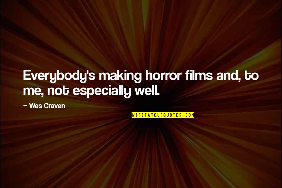 Funny Pancreas Quotes By Wes Craven: Everybody's making horror films and, to me, not
