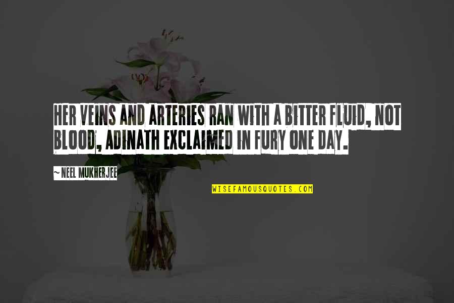 Funny Parachuting Quotes By Neel Mukherjee: Her veins and arteries ran with a bitter Funny Parachuting Quotes By Neel Mukherjee: Her veins and arteries ran with a bitter