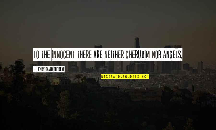 Funny Paramedic Sayings Quotes By Henry David Thoreau: To the innocent there are neither cherubim nor
