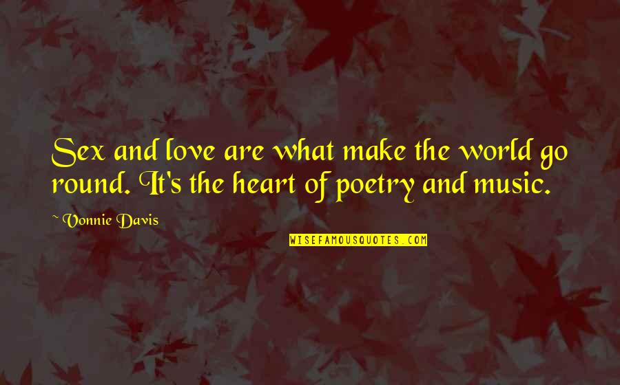 Funny Parent Quotes By Vonnie Davis: Sex and love are what make the world
