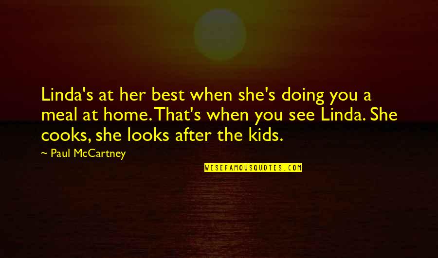 Funny Parenthood Quotes By Paul McCartney: Linda's at her best when she's doing you Funny Parenthood Quotes By Paul McCartney: Linda's at her best when she's doing you