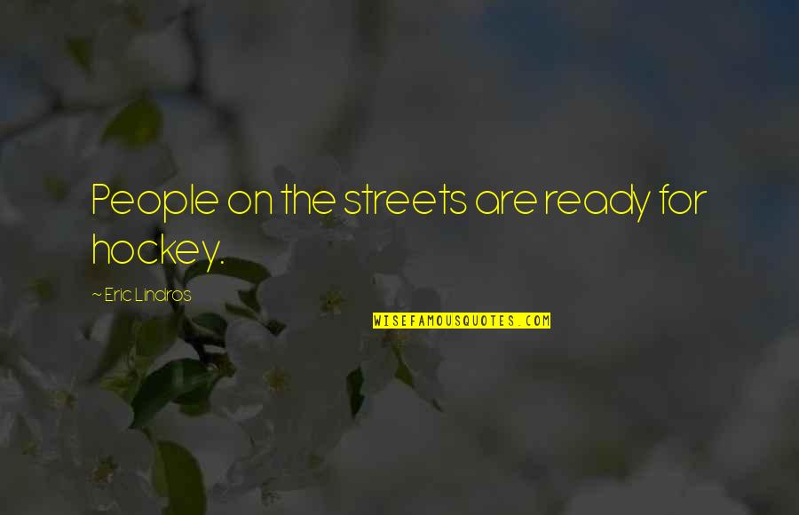Funny Parsley Quotes By Eric Lindros: People on the streets are ready for hockey.