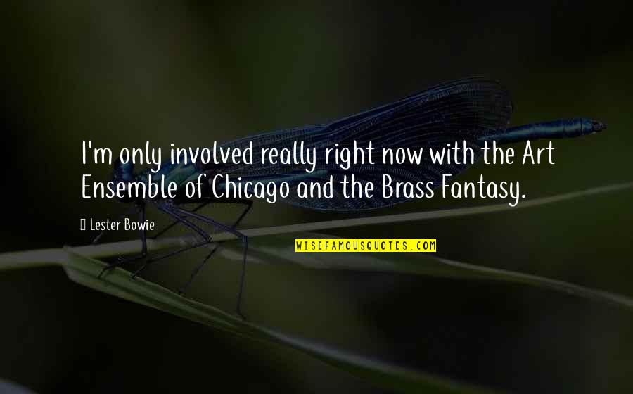 Funny Partnership Quotes By Lester Bowie: I'm only involved really right now with the