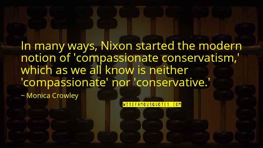 Funny Pashto Quotes By Monica Crowley: In many ways, Nixon started the modern notion