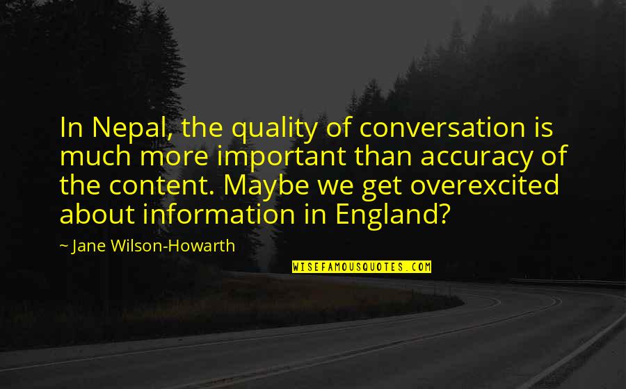 Funny Pat Conroy Quotes By Jane Wilson-Howarth: In Nepal, the quality of conversation is much