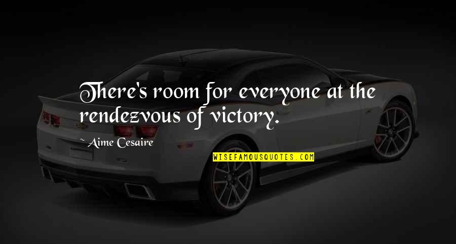 Funny Pat Summitt Quotes By Aime Cesaire: There's room for everyone at the rendezvous of