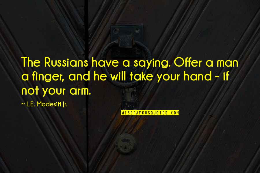 Funny Patrick Quotes By L.E. Modesitt Jr.: The Russians have a saying. Offer a man