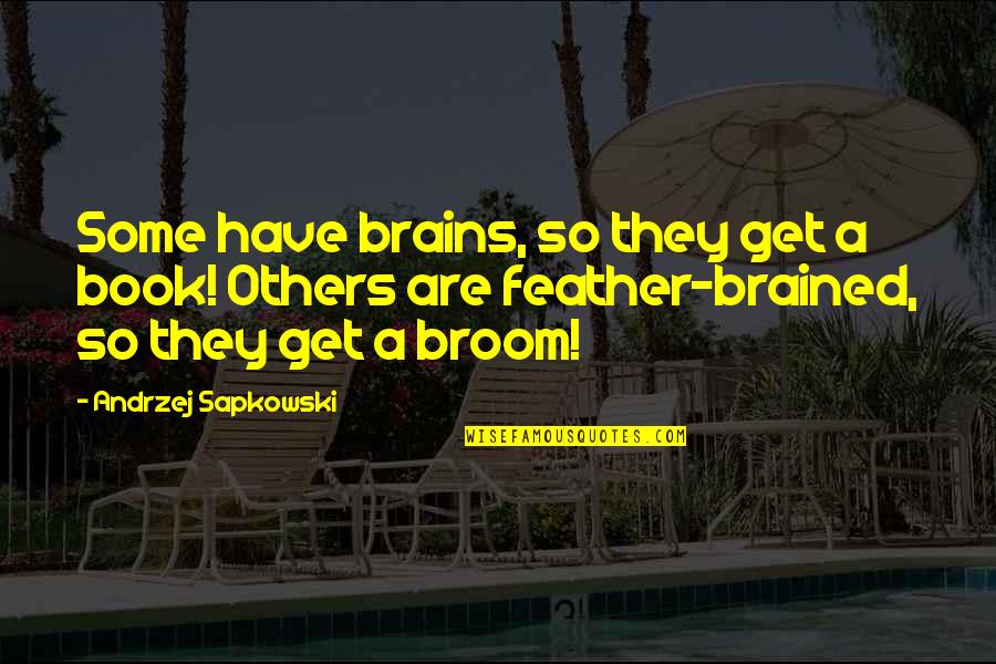 Funny Patrick Stump Quotes By Andrzej Sapkowski: Some have brains, so they get a book! Funny Patrick Stump Quotes By Andrzej Sapkowski: Some have brains, so they get a book!