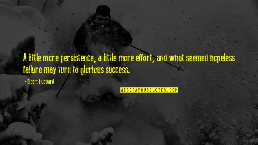 Funny Pay Me Quotes By Elbert Hubbard: A little more persistence, a little more effort,