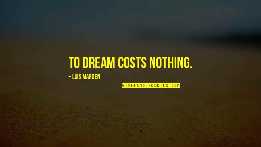 Funny Payback Quotes By Luis Marden: To dream costs nothing.