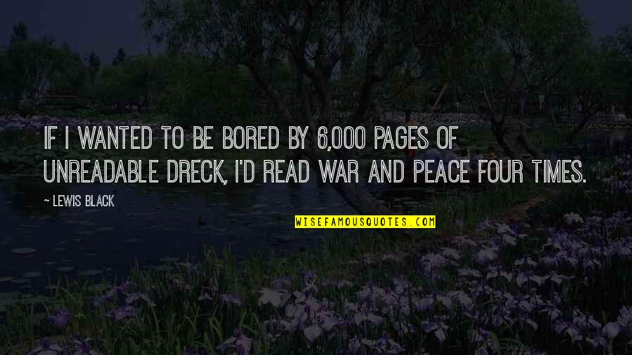 Funny Peace Quotes By Lewis Black: If I wanted to be bored by 6,000