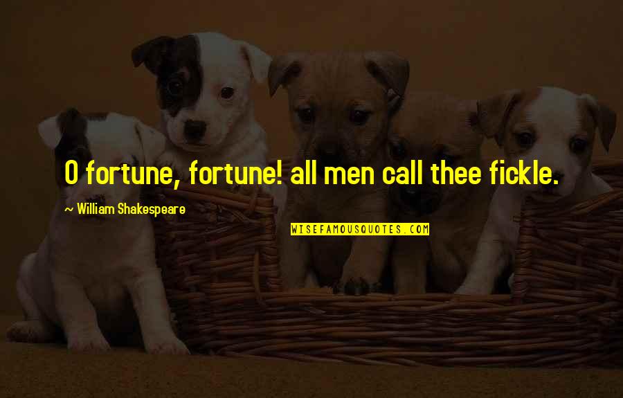 Funny Peanut Butter Quotes By William Shakespeare: O fortune, fortune! all men call thee fickle.