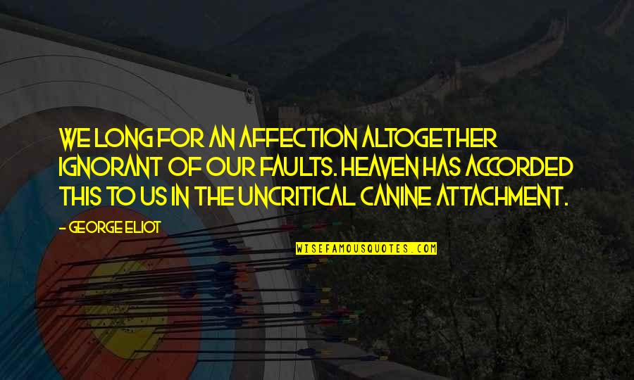 Funny Pedestrians Quotes By George Eliot: We long for an affection altogether ignorant of