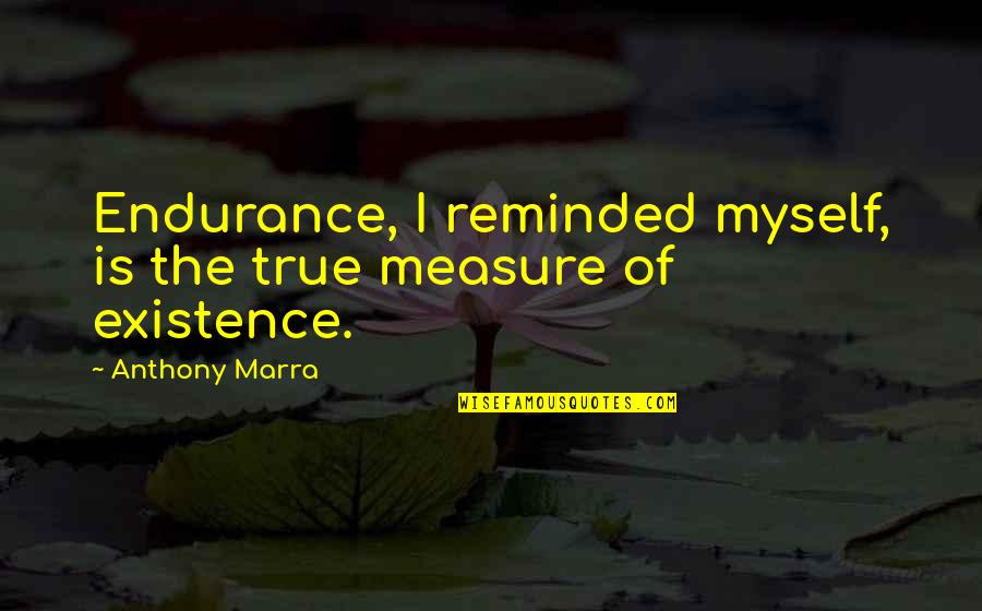 Funny Pee Wee Herman Quotes By Anthony Marra: Endurance, I reminded myself, is the true measure