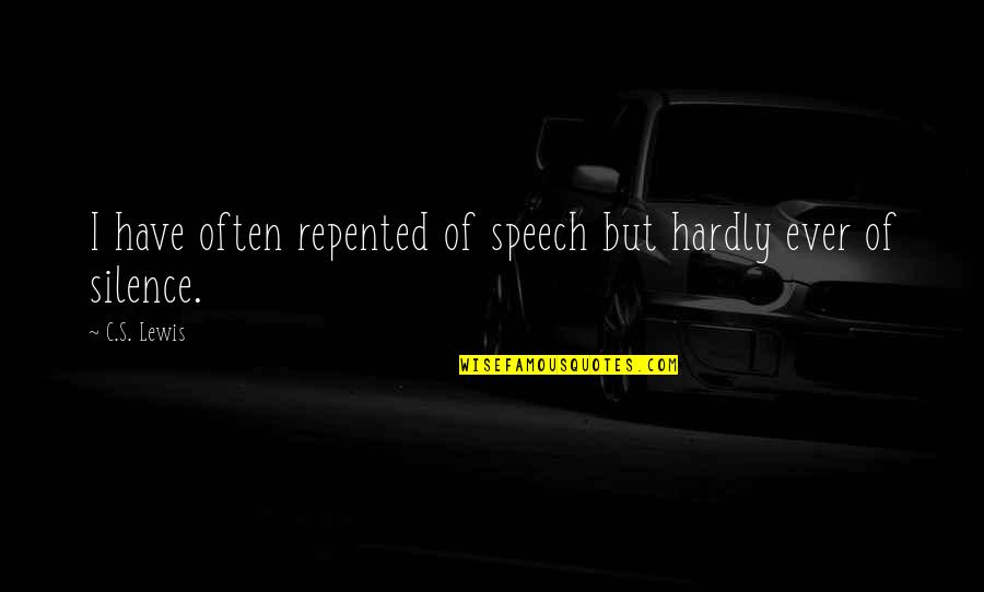 Funny Pee Your Pants Quotes By C.S. Lewis: I have often repented of speech but hardly
