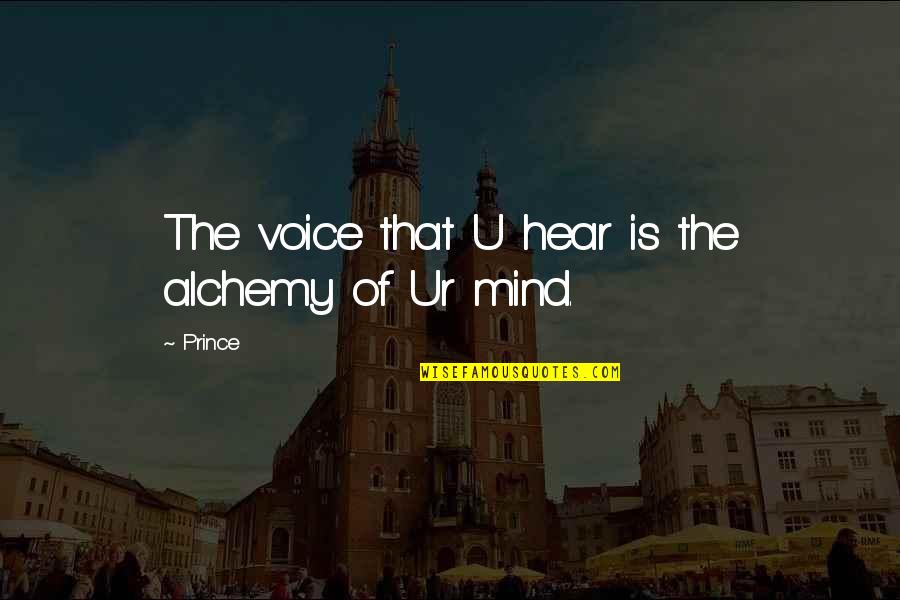 Funny Pee Your Pants Quotes By Prince: The voice that U hear is the alchemy