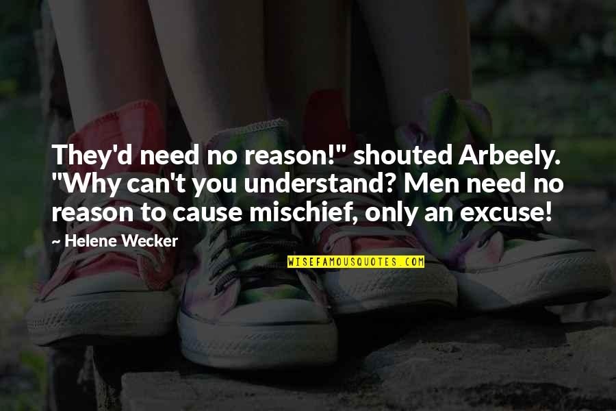 Funny Peeing Quotes By Helene Wecker: They'd need no reason!" shouted Arbeely. "Why can't