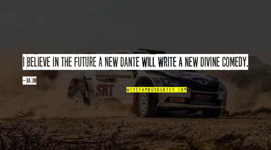 Funny Pen Pal Quotes By Ba Jin: I believe in the future a new Dante