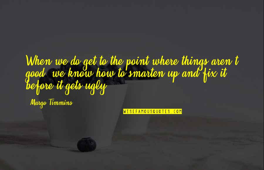 Funny Pencil Case Quotes By Margo Timmins: When we do get to the point where Funny Pencil Case Quotes By Margo Timmins: When we do get to the point where