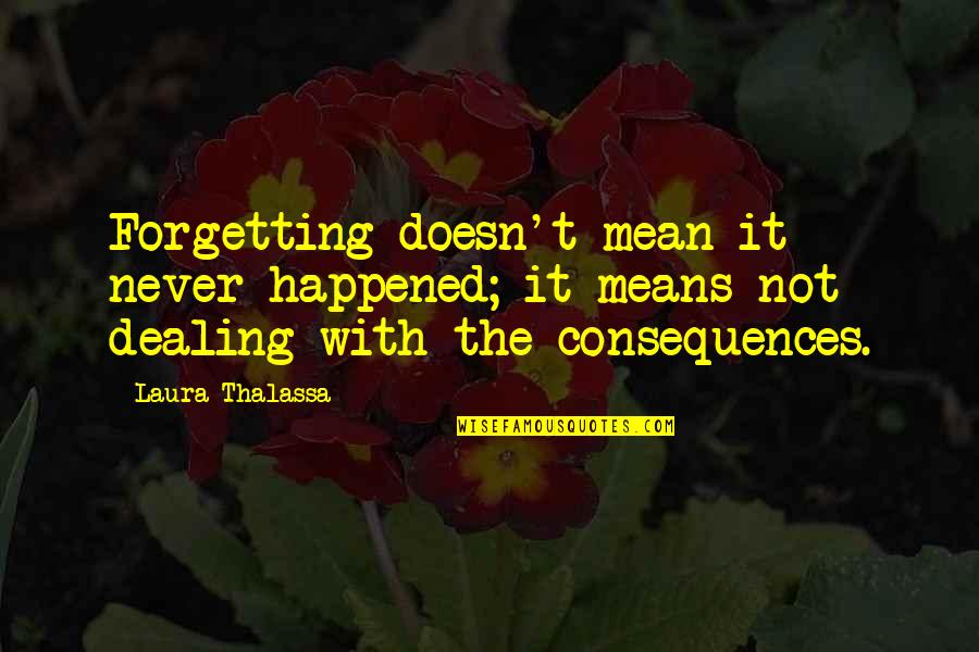 Funny Pentecostal Quotes By Laura Thalassa: Forgetting doesn't mean it never happened; it means