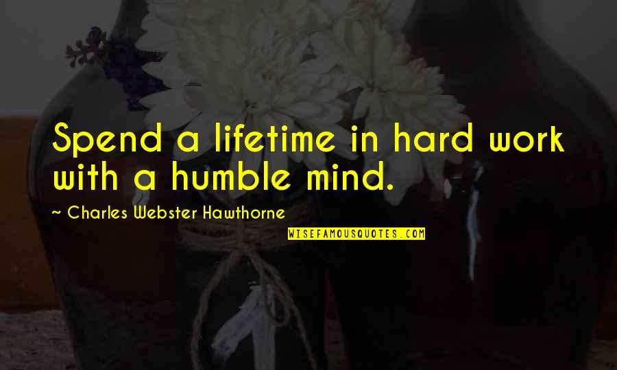 Funny Pep Band Quotes By Charles Webster Hawthorne: Spend a lifetime in hard work with a